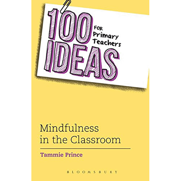 100 Ideas for Primary Teachers - Mindfulness in the Classroom book cover